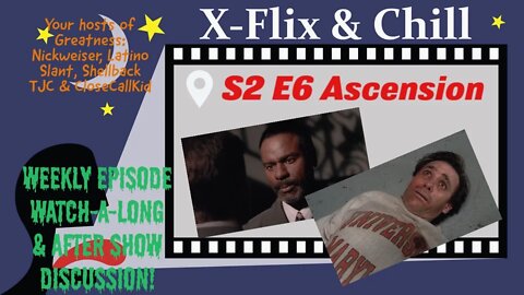 X-Flix & Chill|Watch Party|S2 E6 Ascension