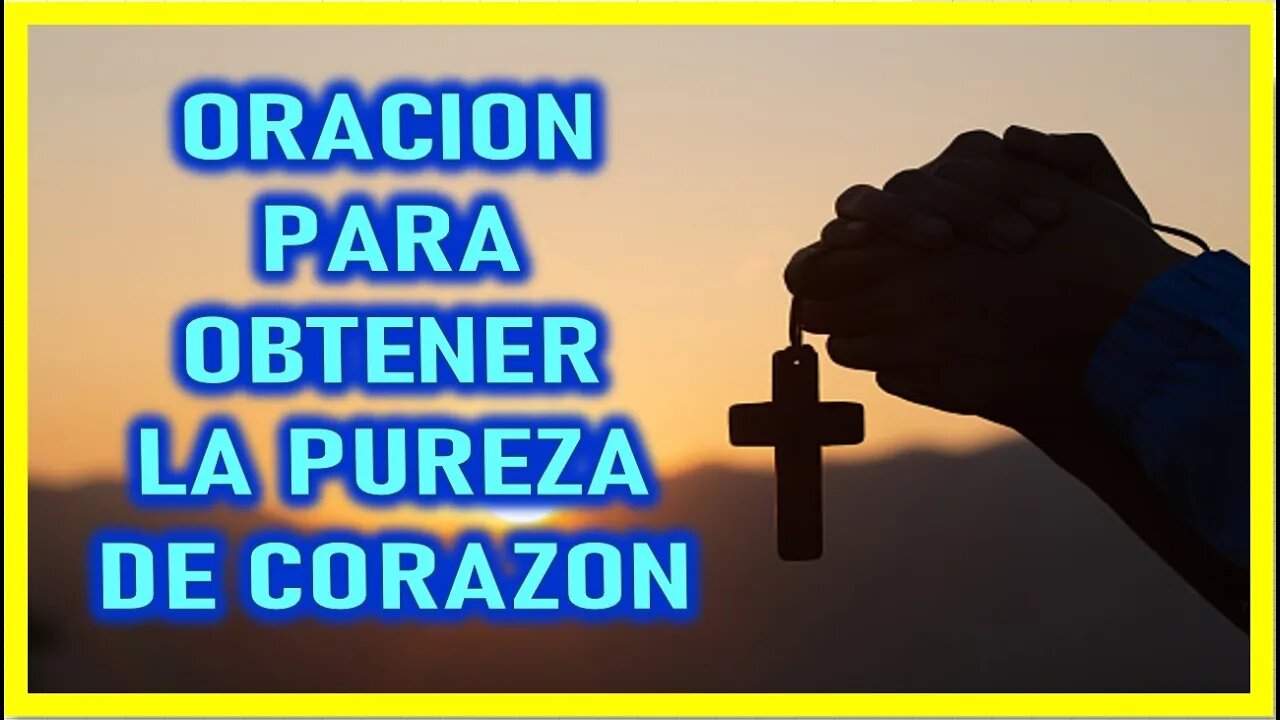 ORACION PARA OBTENER LA PUREZA DE CORAZÓN