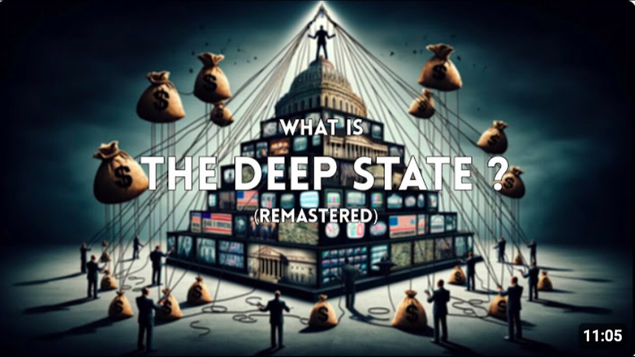 The Best Kept Secret Of The Deep State - Episode 1 (Remastered): What is the Deep State?