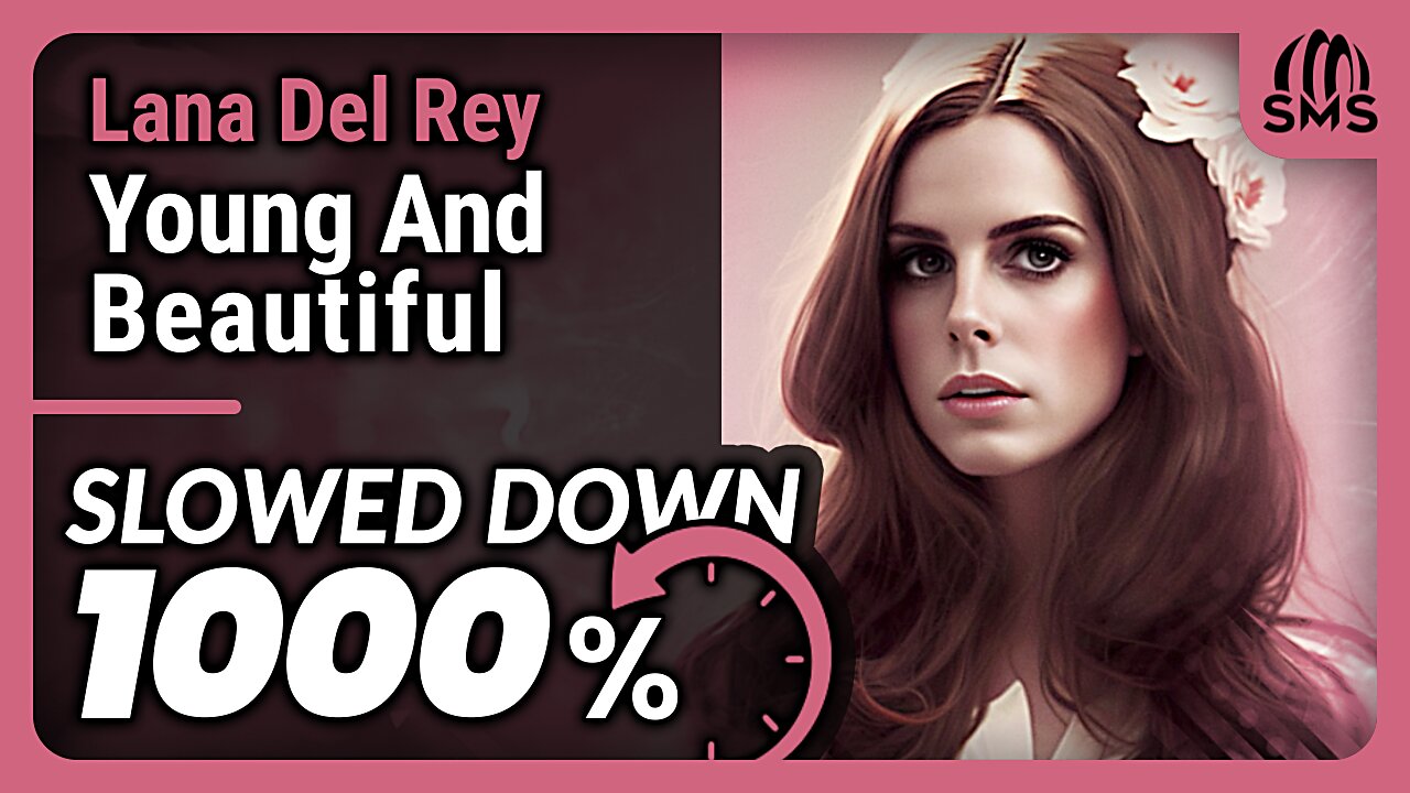 Lana Del Rey - Young And Beautiful (But it's slowed down 1000%)