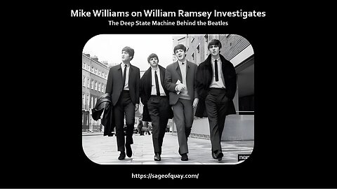 Mike Williams on William Ramsey Investigates - The Deep State Machine Behind the Beatles (Oct 2024)