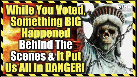 While You Voted, Something BIG Happened Behind The Scenes & It Put Us All In Danger!