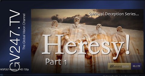 267-Spiritual Deception Series - HERESY Part1