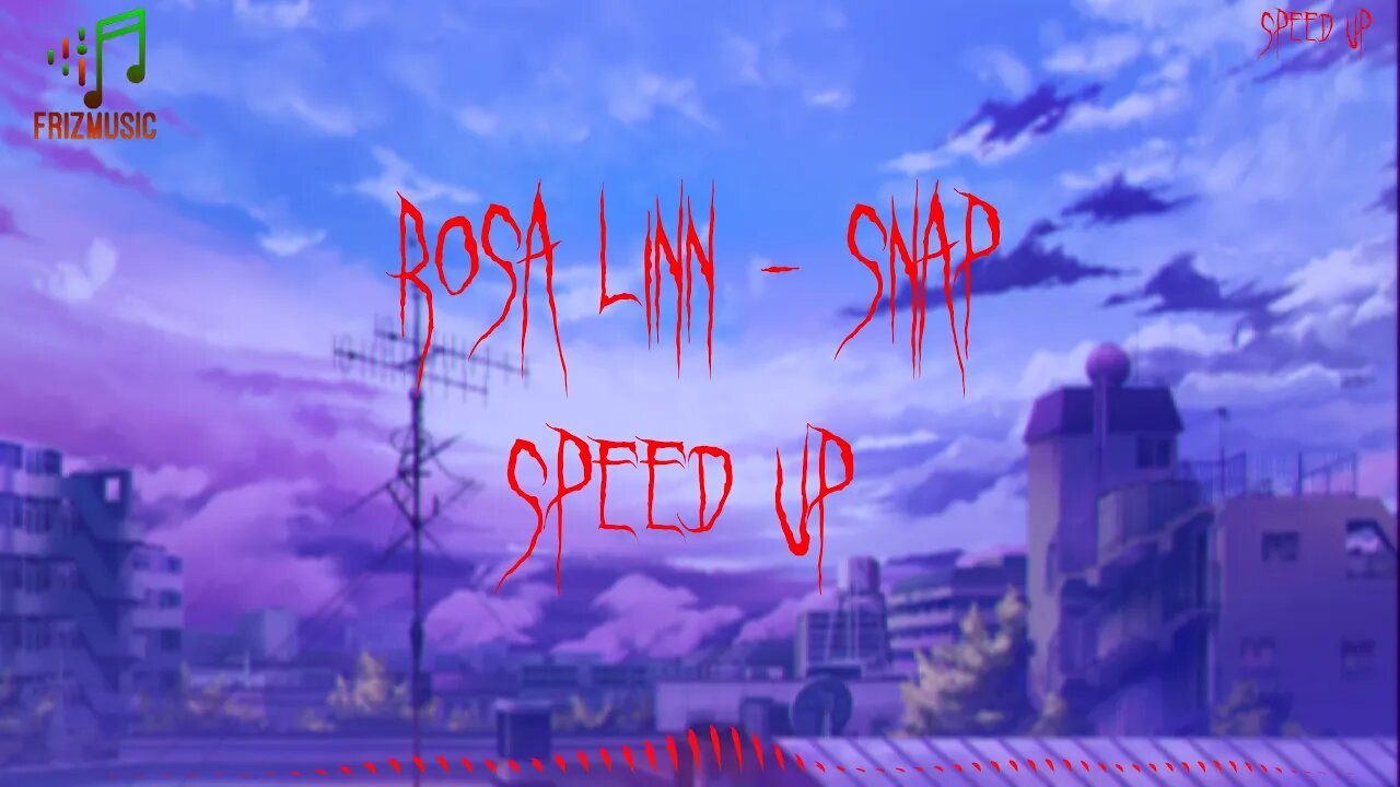 Rosa Linn - Snap (SPEED UP)