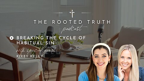 Breaking the Cycle of Habitual Sin with Kirby Kelly