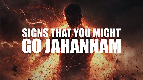 Warning Signs | Are You Heading Towards Jahannam