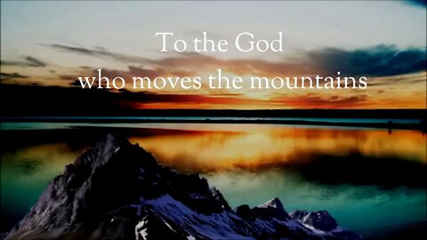 God Who Moves The Mountains Lyrics