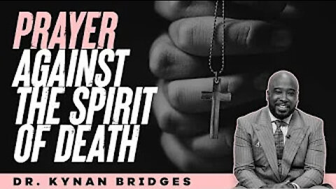 Prayer Against The Spirit of Death
