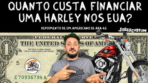 Quanto Custa FINANCIAR uma HARLEY NOS ESTADOS UNIDOS? Depoimento de um Americano de Ara-kê