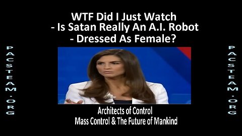 WTF Did I Just Watch - Is Satan Really An A.I. Robot Dressed As Female?