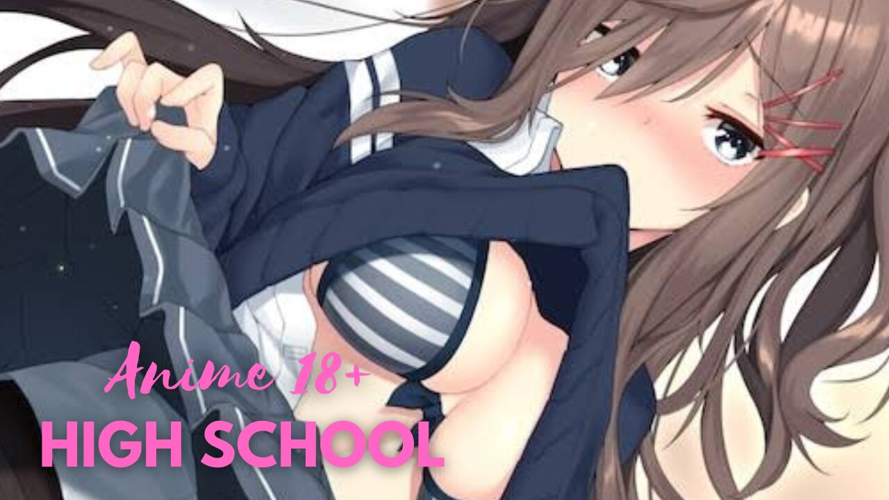 Anime 18+ || High School