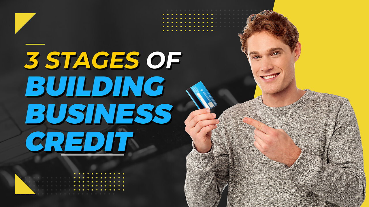 3 STAGES OF BUILDING BUSINESS CREDIT (LET'S CLEAR THE CONFUSION)