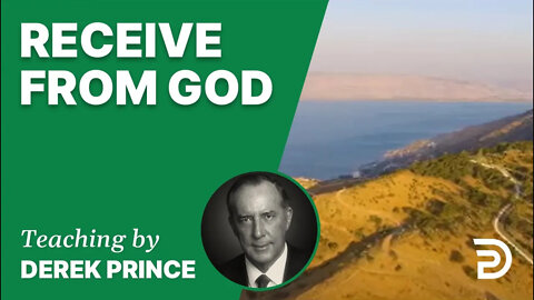 Receive from God 02/3 - A Word from the Word - Derek Prince