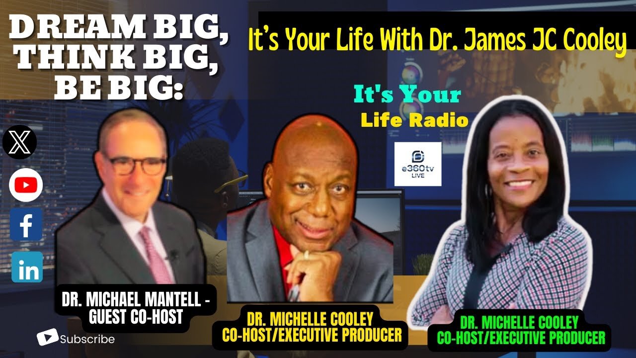 362 - " Dream BIG, Think BIG, Be BIG: It’s Your Life With Dr. James JC Cooley."