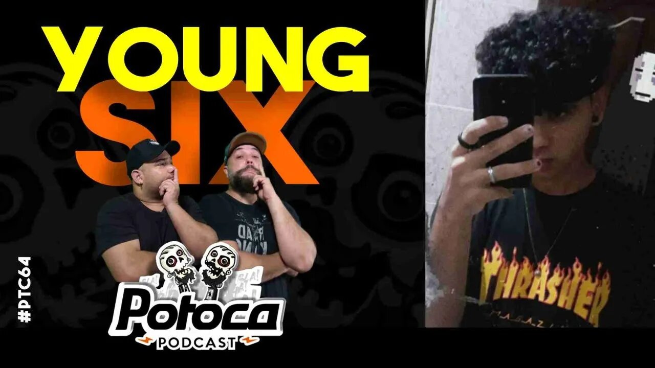 #PTC64 PAPO BRABO COM YOUNG SIX