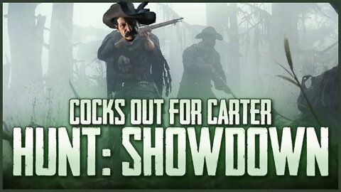 Hunt Showdown: Cocks Out For Carter