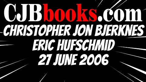 Christopher Jon BJERKNES Taught Eric HUFSCHMID the BJERKNES THEORY of GENOCIDAL JUDAISM 27 June 2006