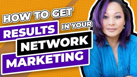 How To Get Results In Your Network Marketing