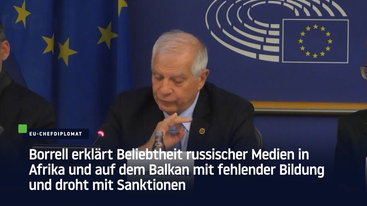 Borrell erklärt Beliebtheit russischer Medien in Afrika und auf dem Balkan mit fehlender Bildung