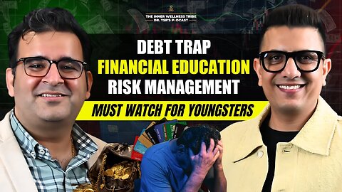 Master your Money | Debt, Financial Education, Risk Management | ft. Sanjay Kathuria| Dr YSR Podcast