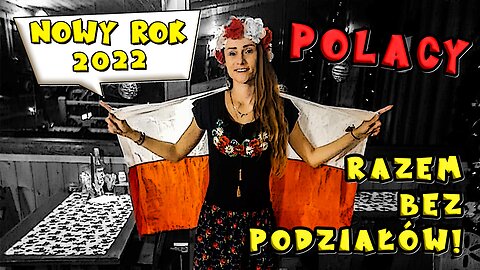 2021-12-31 -- Nowy Rok 2022 - POLACY - razem bez podziałów!