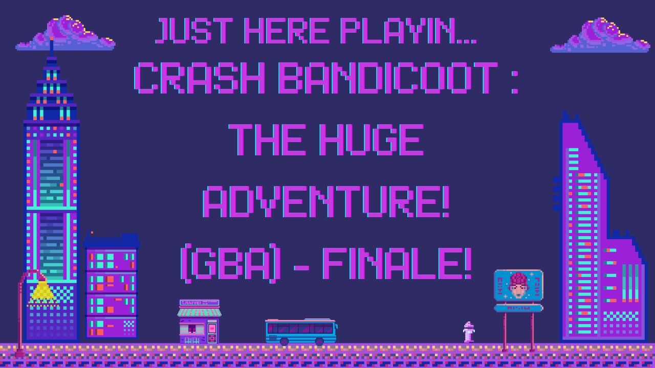 The Journey: Crash Bandicoot: The Huge Adventure! (Gba) - Finale!
