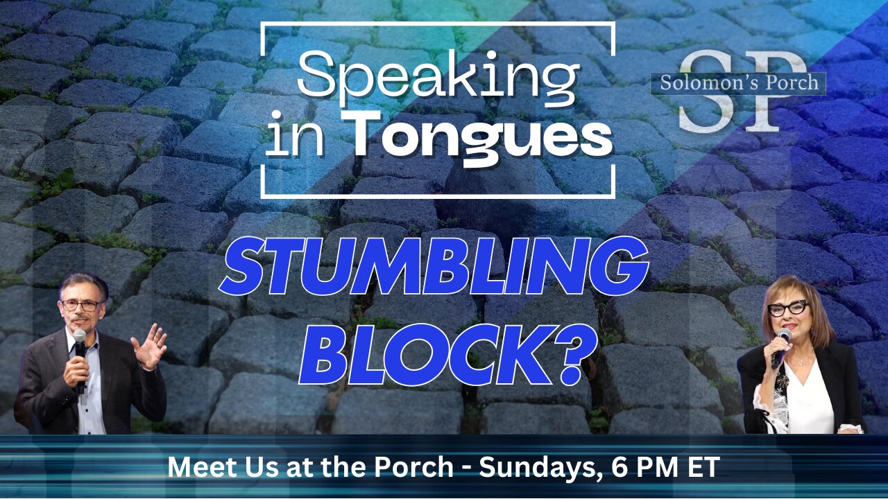 Solomon's Porch: Speaking in Tongues - Is It Scriptural? Is it a Stumbling Block?