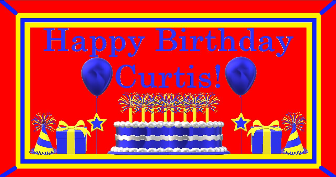 Happy Birthday 3D - Happy Birthday Curtis - Happy Birthday To You - Happy Birthday Song