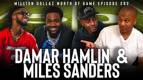 DAMAR HAMLIN & MILES SANDERS: MILLION DOLLAZ WORTH OF GAME EPISODE 282