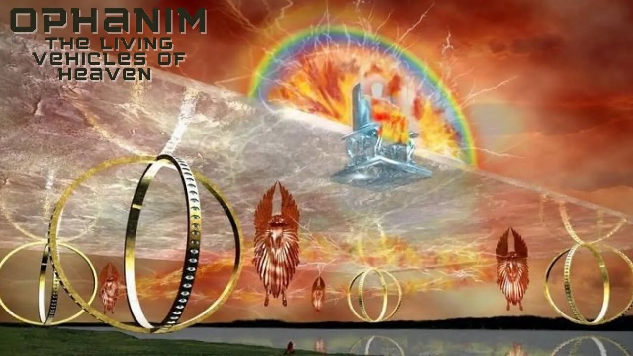 Ophanim The living Vehicles of Heaven