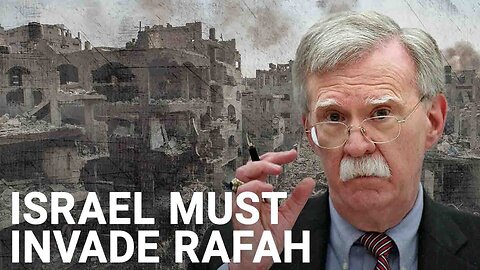 John Bolton | Israel must invade Rafah to destroy Hamas