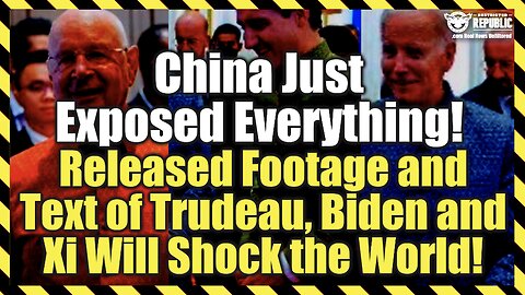 China Just Exposed Everything! Released Footage & Text of Trudeau, Biden & Xi That Shocks the World!