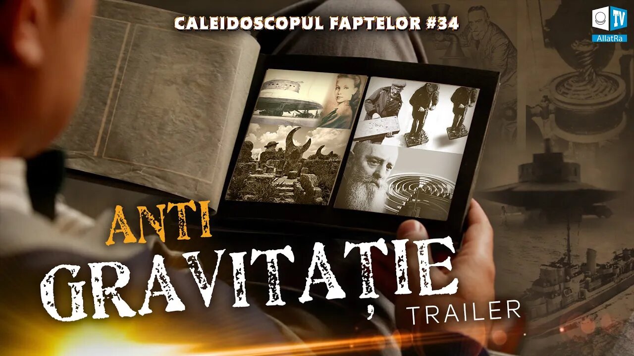 Antigravitație. Confirmare | Trailer | Caleidoscopul faptelor 34