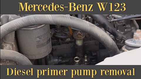 Mercedes Benz W123 - Diesel primer pump removal tutorial Class E leak repair