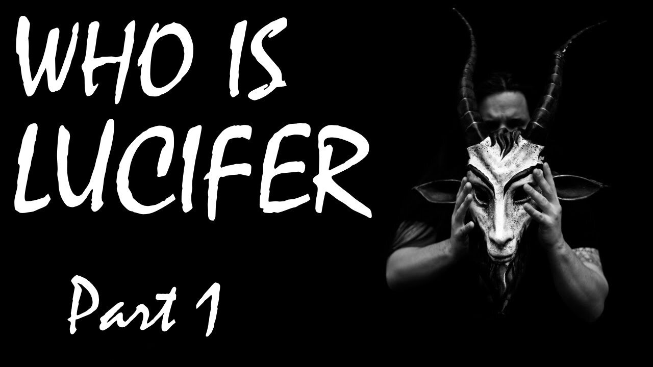 Who is LUCIFER?-Part 1 Origin