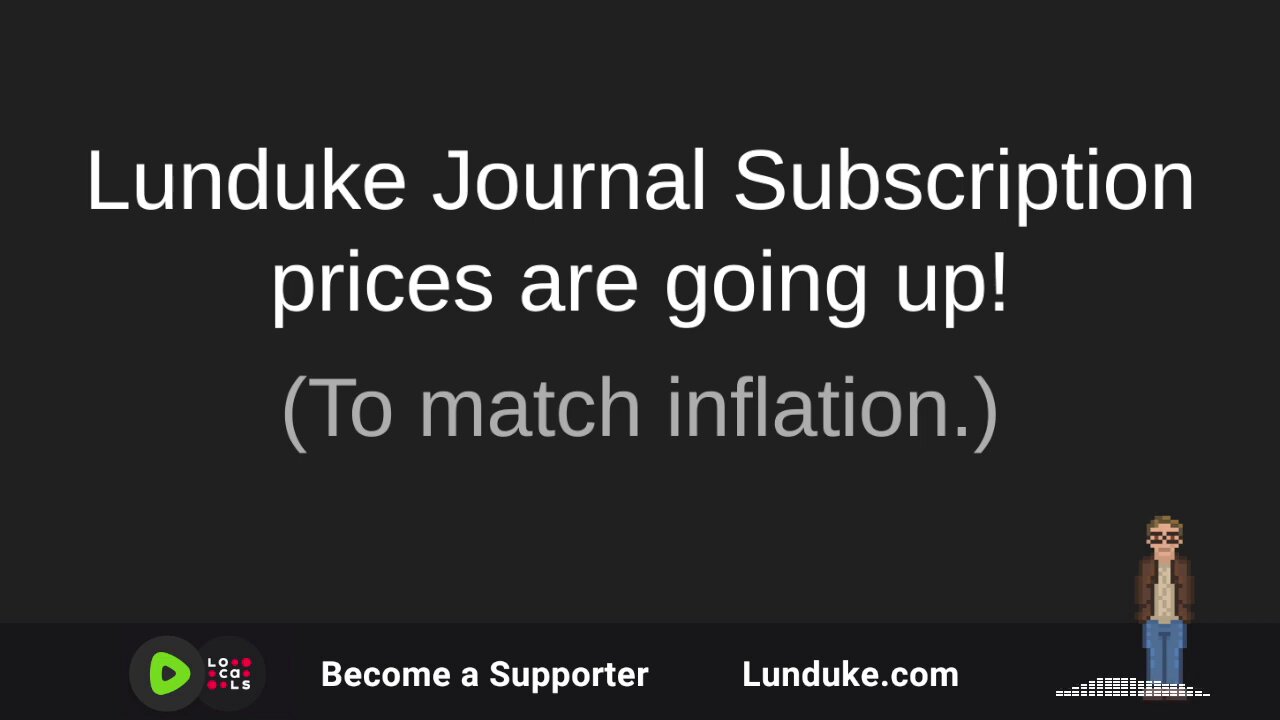 Lunduke Journal prices going up (to match inflation)