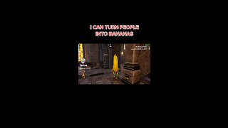 I CAN TURN PEOPLE INTO BANANAS