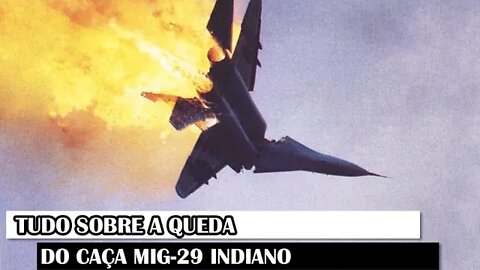 Tudo Sobre A Queda Do Caça MiG-29 Indiano