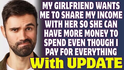 Girlfriend Wants Me To Share My Income With Her So She Can Have More Money To Spend - Reddit Stories