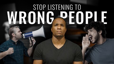 Are you Listening to Wrong People?