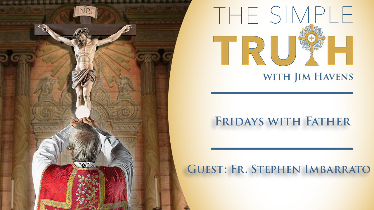 Fridays with Fr. Stephen Imbarrato - 4/29/22