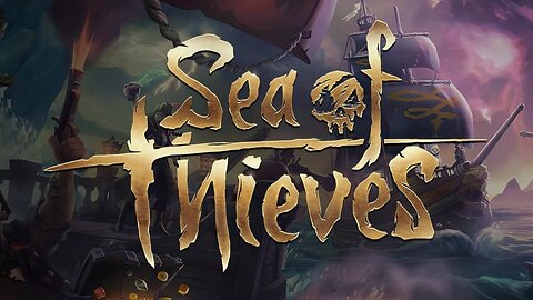 Sea of Thieves Saturday w/ Balandrus, Brian and ?