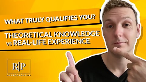 Theoretical Knowledge vs Real-Life Experience - What Truly Qualifies You?