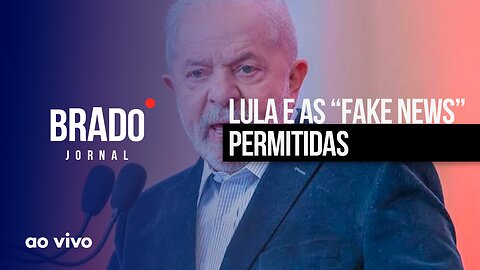 LULA E AS “FAKE NEWS” PERMITIDASl - AO VIVO: BRADO JORNAL 2ª EDIÇÃO - 25/01/2023