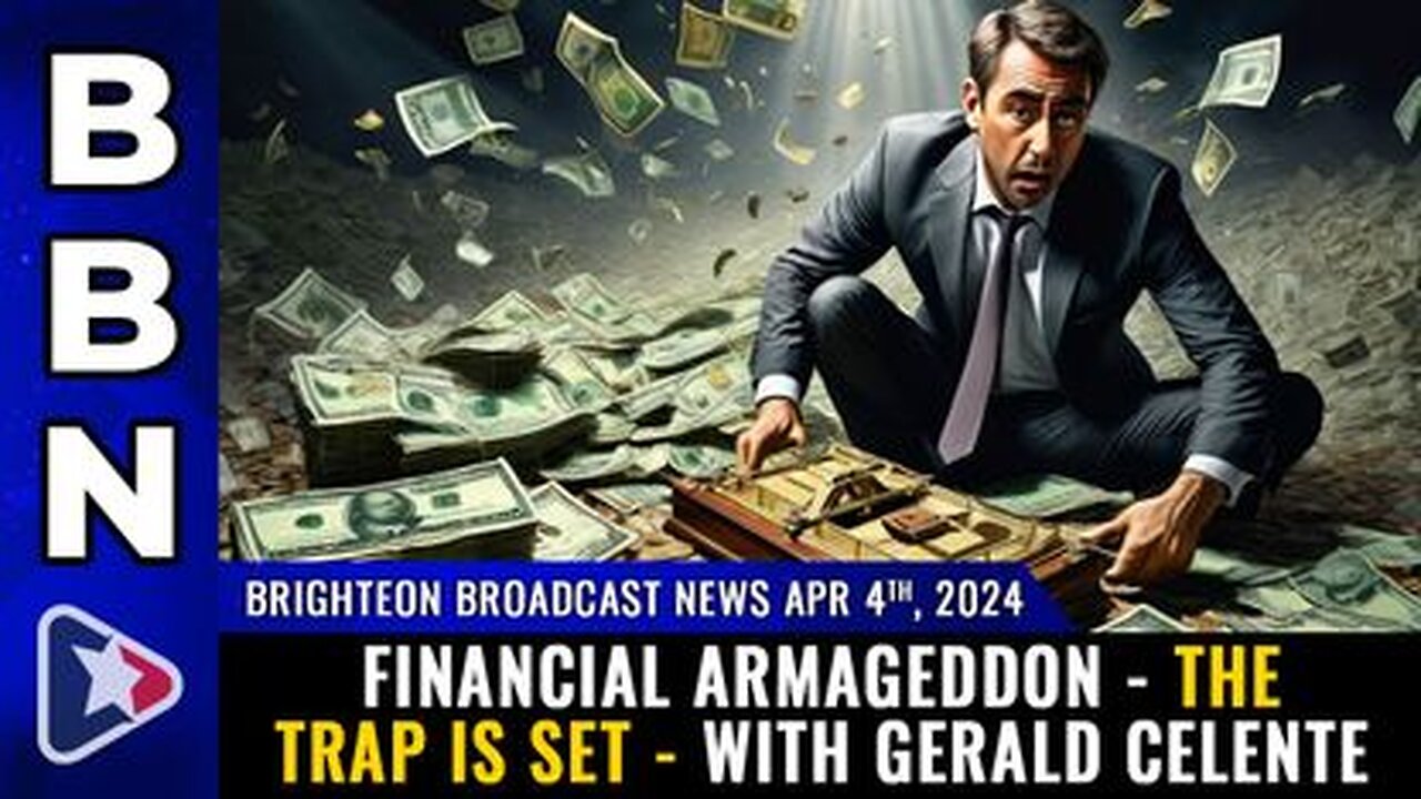 04-04-24 BBN - Financial Armageddon - the TRAP is SET - with Gerald Celente