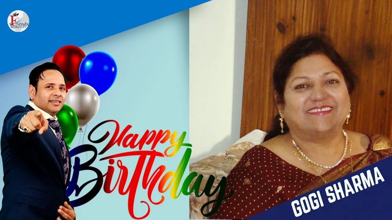 Warmest wishes for a very happy birthday, Gogi Sharma Ji