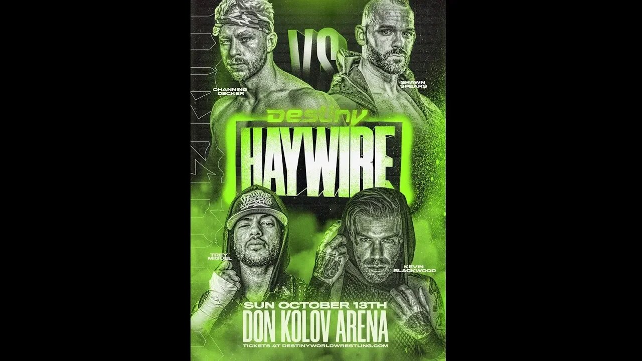 CHANNING DECKER Vs. SHAWN SPEARS, TREY MIGUEL Vs. KEVIN BLACKWOOD Announced for DESTINY HAYWIRE