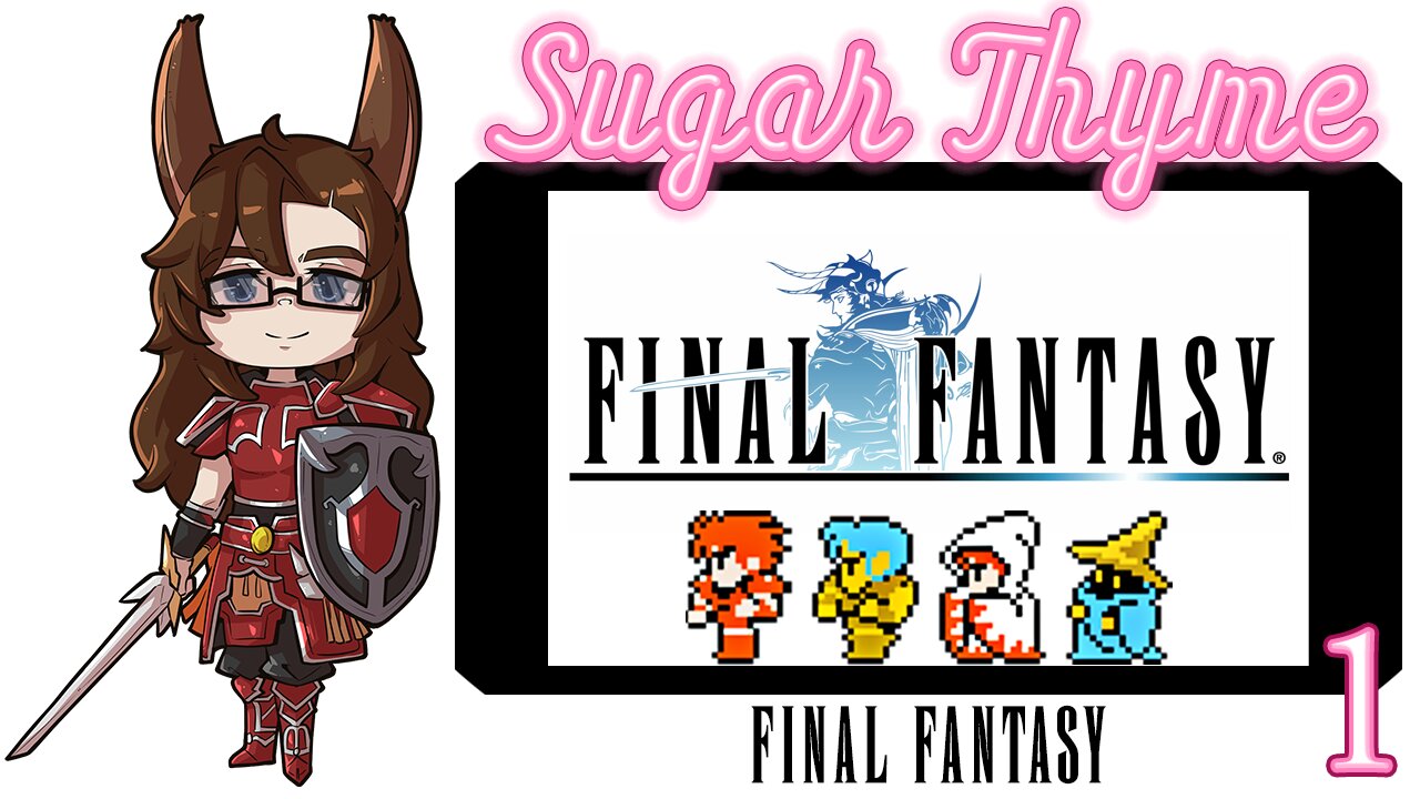 Will I Survive the first 15 Minutes? Sugar Thyme plays Final Fantasy 1