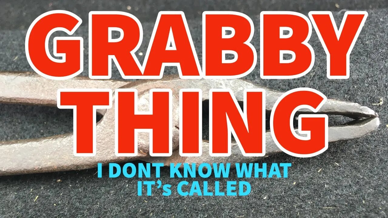 Grabby Thing - I don't Know what This is Actually Called - It's a Grabby Thing