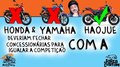 Honda e Yamaha deveriam fechar concessionárias para igualar a competição com a Haojue!